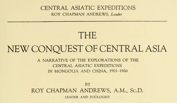 The cover of the 1932 book by Roy Chapman Andrews titled “The New Conquest of Central Asia.”