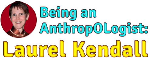 Being an Anthropologist: Laurel Kendall