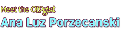 Meet the OLogist: Ana Luz Porzecanski