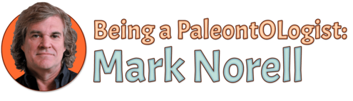Being a Paleontologist: Mark Norell