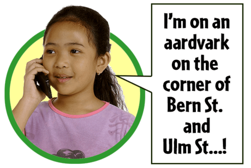 Girl on the phone with a speech bubble reading "I'm on an aardvark on the corner of Bern St. and Ulm St."