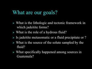 A slide titled "What are our goals?" with bullet points concerning questions related to jadeitite.