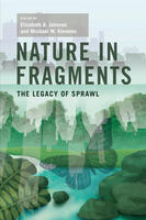 Nature in Fragments: The Legacy of Sprawl
