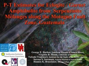 A visual presentation slide titled "P-T Estimates for Eclogite / Garnet Amphibolite from Serpentinite Melanges along the Motagua Fault Zone, Guatemala."