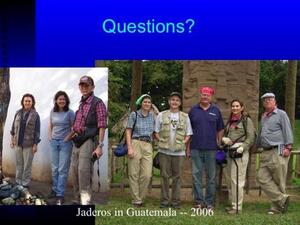 A split slide titled "Jaderos in Guatemala—2006" with photos of three people outdoors and of five people in front of a massive ornately carved stela.