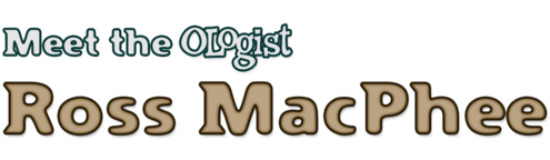 Meet the OLogist Ross MacPhee