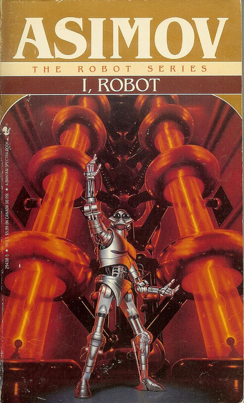 Book cover with text reading Asimov, the Robot Series, I, Robot, featuring a robot standing with arm raised.