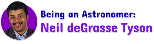 Being an Astronomer: Neil deGrasse Tyson