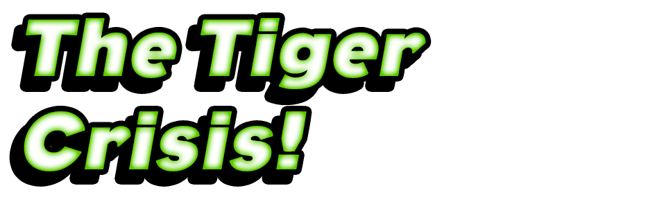 The Tiger Crisis