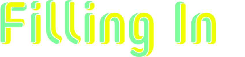 "Filling In"
