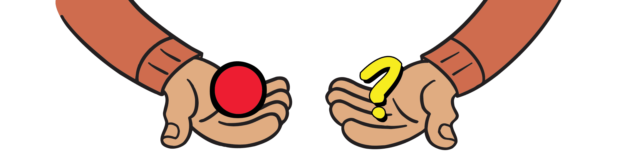 a red plastic ball in the palm of one hand a question mark in the other