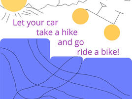 poster with the slogan Let your Car Take a Hike and Go Ride a Bike!