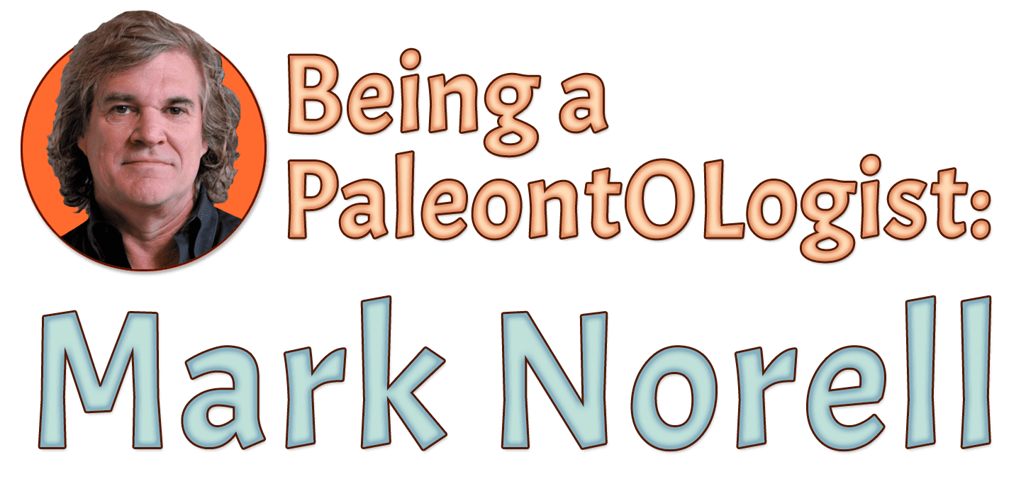 Being a Paleontologist: Mark Norell