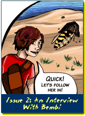Comic panel captioned "Issue 2: An Interview With Bembi" with a person saying "Quick! Let's follow her in!" and walking behind a wasp.