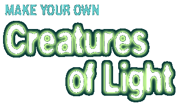 Stylized, colorful text reading "Make Your Own Creatures of Light."