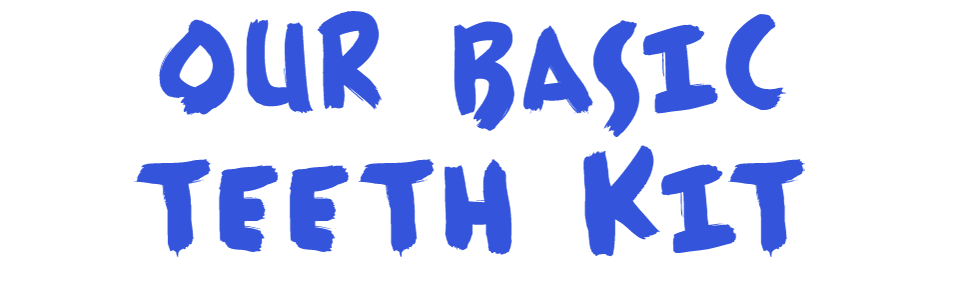 Our Basic Teeth Kit