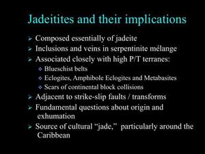 A slide titled "Jadeitites and their implications" with bullet points about features of jadeitite rock.
