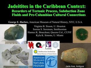 A presentation slide titled "Jadeitites in the Caribbean Context: Recorders of Tectonic Process, Subduction Zone Fluids and Pre-Colombia Cultural Connections." It lists Museum scholar George Harlow and experts from four other U.S. institutions.