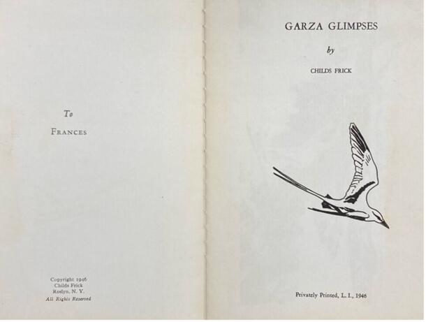 Frontispiece, Childs Frick, Garza glimpses, Privately Printed, L.I. 1946, VPA 105 Department of Vertebrate Paleontology General Correspondence